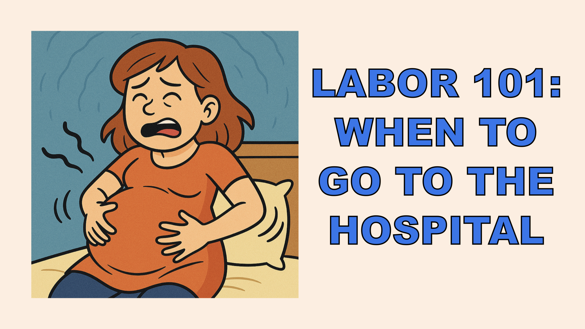 Labor 101: How to Know When to Go to the Hospital When Pregnant?